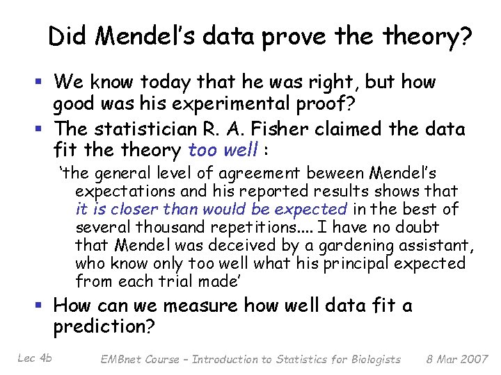 Did Mendel’s data prove theory? § We know today that he was right, but