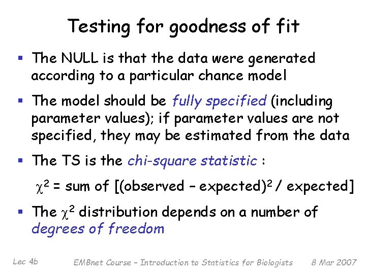 Testing for goodness of fit § The NULL is that the data were generated