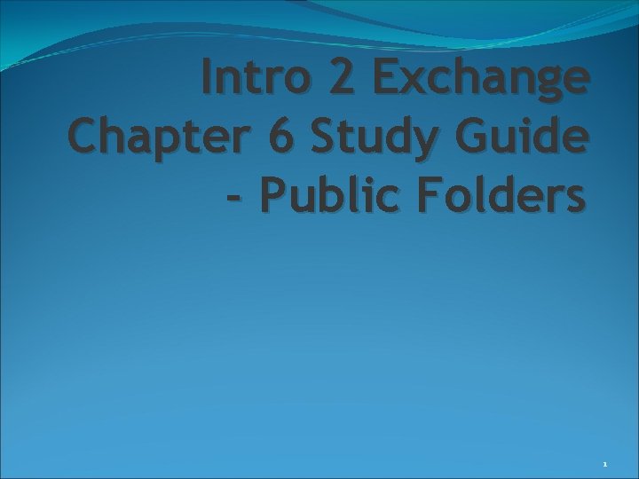Intro 2 Exchange Chapter 6 Study Guide - Public Folders 1 