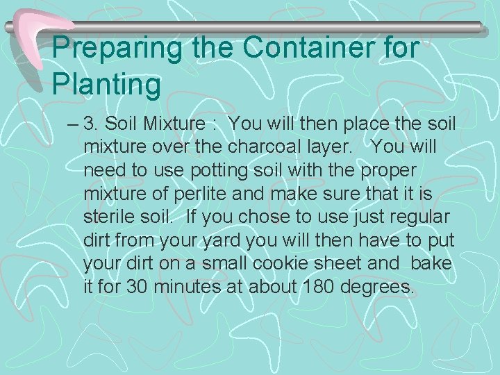 Preparing the Container for Planting – 3. Soil Mixture : You will then place