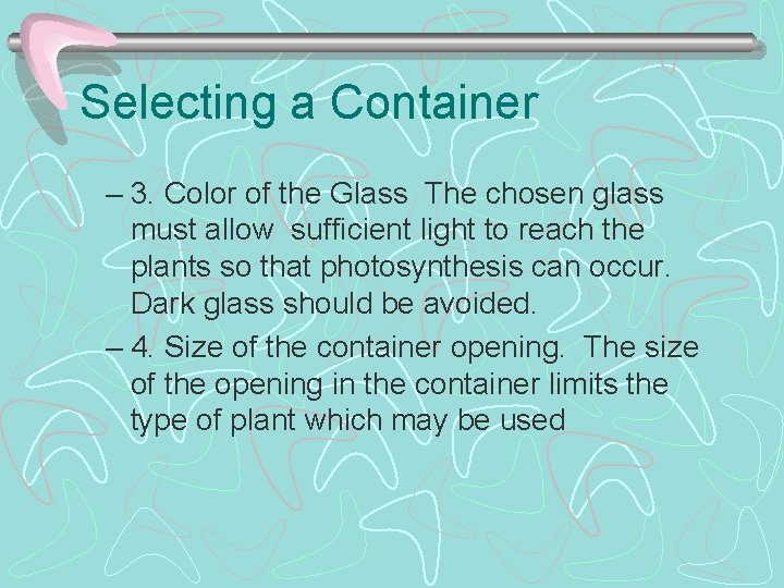 Selecting a Container – 3. Color of the Glass The chosen glass must allow