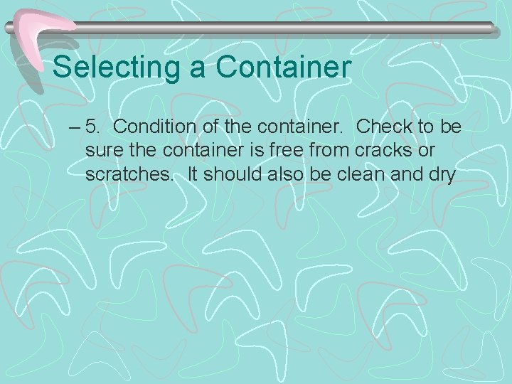 Selecting a Container – 5. Condition of the container. Check to be sure the