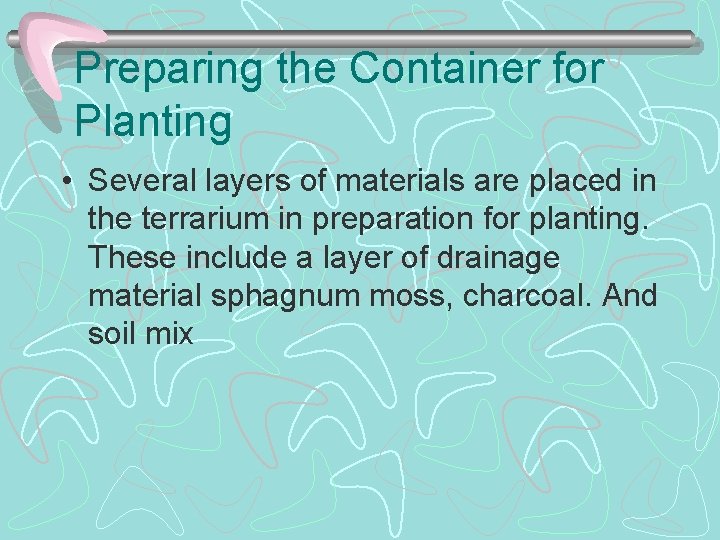 Preparing the Container for Planting • Several layers of materials are placed in the
