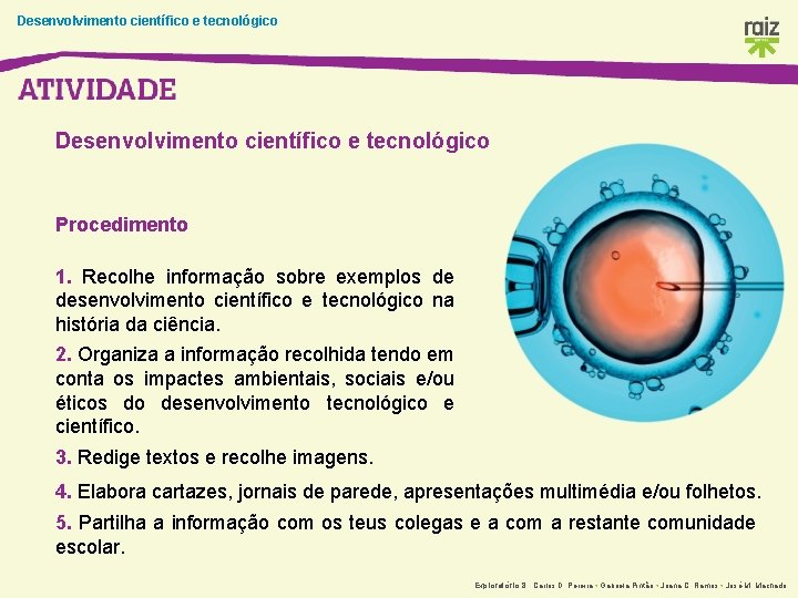 Desenvolvimento científico e tecnológico Procedimento 1. Recolhe informação sobre exemplos de desenvolvimento científico e