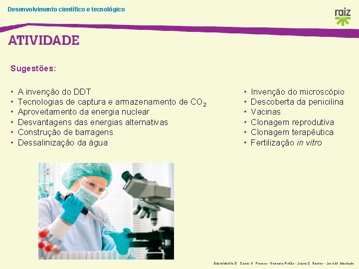 Desenvolvimento científico e tecnológico Sugestões: • • • A invenção do DDT Tecnologias de