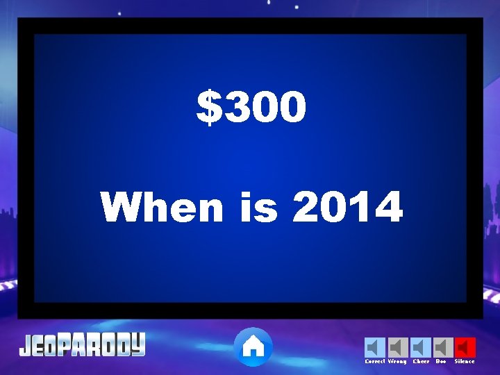 $300 When is 2014 Correct Wrong Cheer Boo Silence 