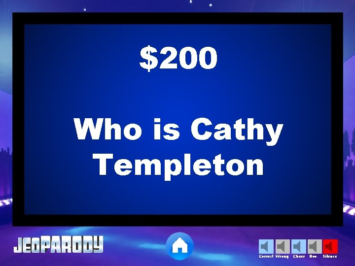 $200 Who is Cathy Templeton Correct Wrong Cheer Boo Silence 