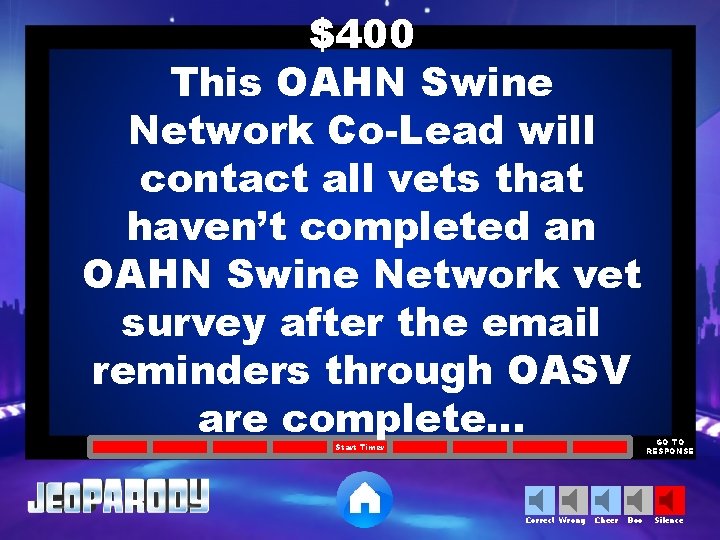 $400 This OAHN Swine Network Co-Lead will contact all vets that haven’t completed an