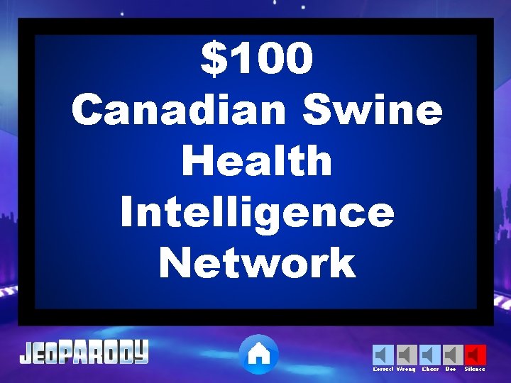 $100 Canadian Swine Health Intelligence Network Correct Wrong Cheer Boo Silence 