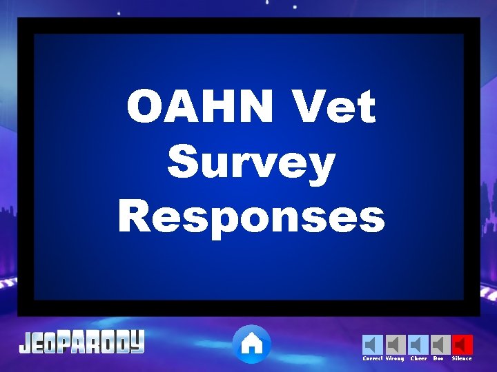 OAHN Vet Survey Responses Correct Wrong Cheer Boo Silence 