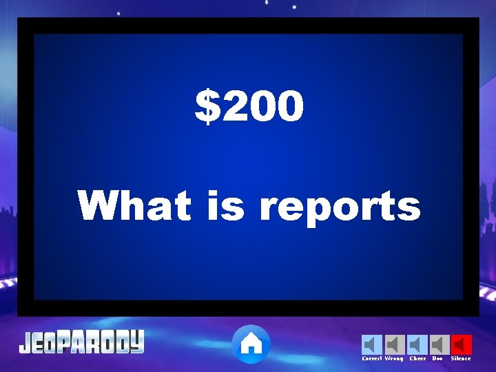 $200 What is reports Correct Wrong Cheer Boo Silence 