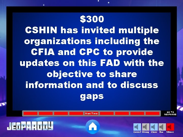 $300 CSHIN has invited multiple organizations including the CFIA and CPC to provide updates