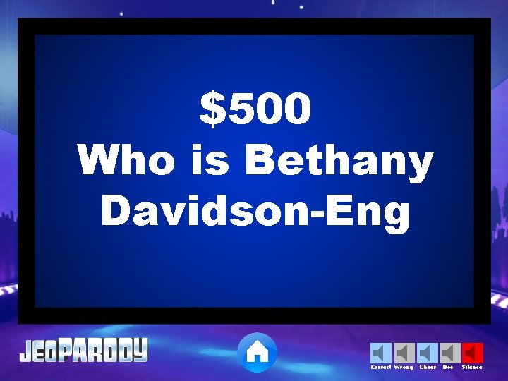 $500 Who is Bethany Davidson-Eng Correct Wrong Cheer Boo Silence 