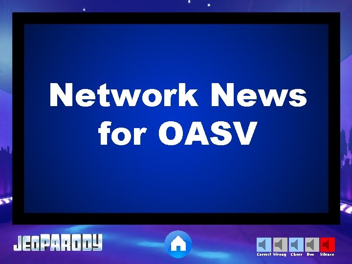 Network News for OASV Correct Wrong Cheer Boo Silence 