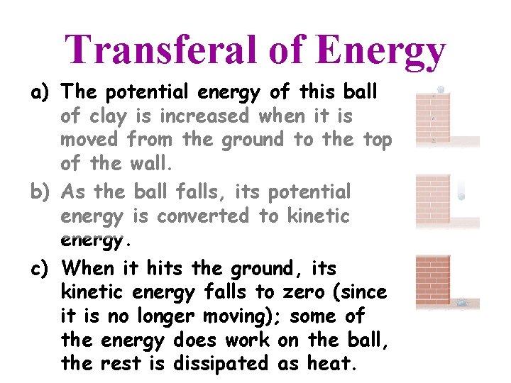 Transferal of Energy a) The potential energy of this ball of clay is increased