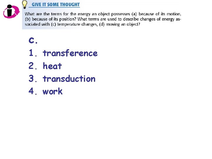 c. 1. 2. 3. 4. transference heat transduction work 