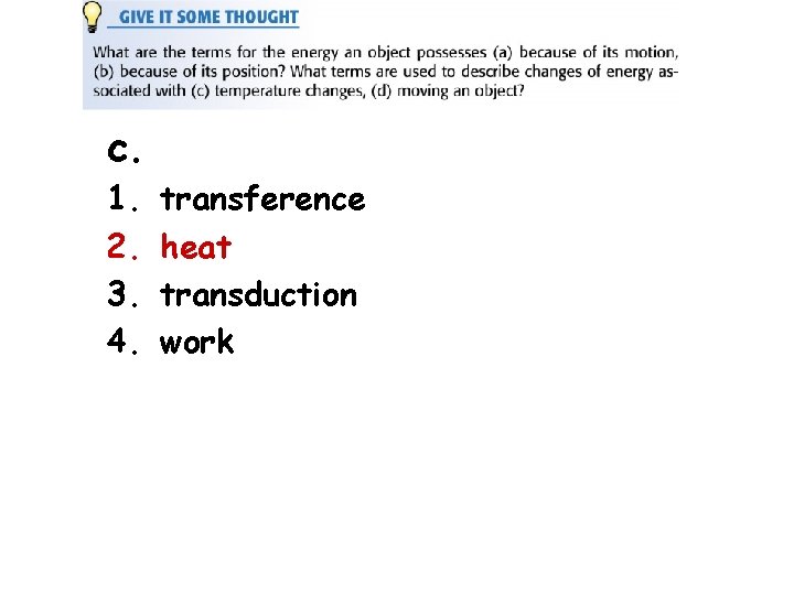 c. 1. 2. 3. 4. transference heat transduction work 