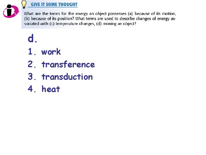 d. 1. 2. 3. 4. work transference transduction heat 