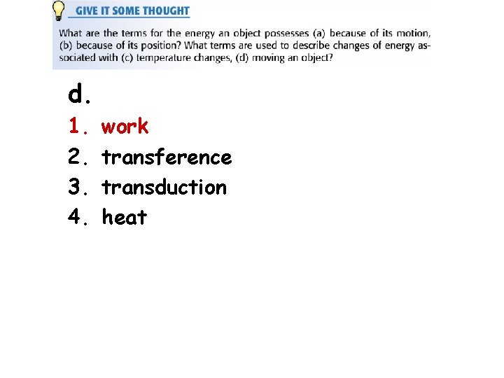 d. 1. 2. 3. 4. work transference transduction heat 