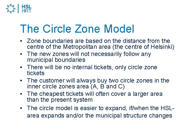 The Circle Zone Model • Zone boundaries are based on the distance from the
