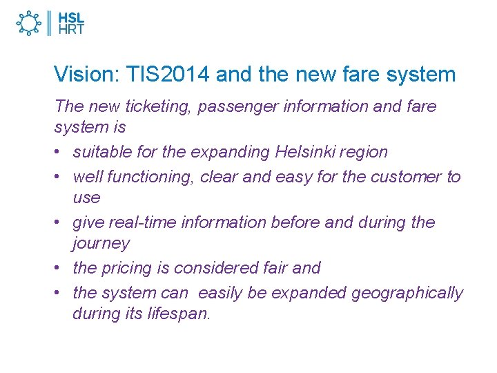 Vision: TIS 2014 and the new fare system The new ticketing, passenger information and