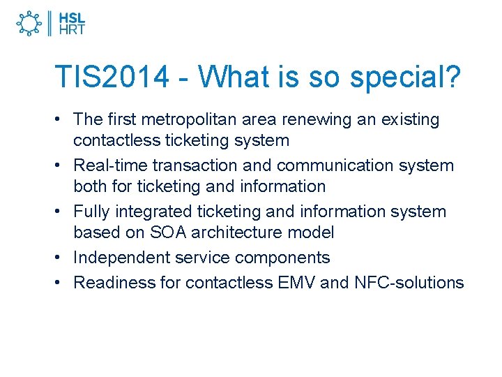 TIS 2014 - What is so special? • The first metropolitan area renewing an