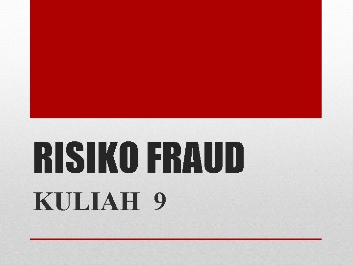 RISIKO FRAUD KULIAH 9 