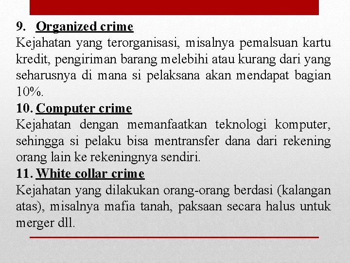 9. Organized crime Kejahatan yang terorganisasi, misalnya pemalsuan kartu kredit, pengiriman barang melebihi atau