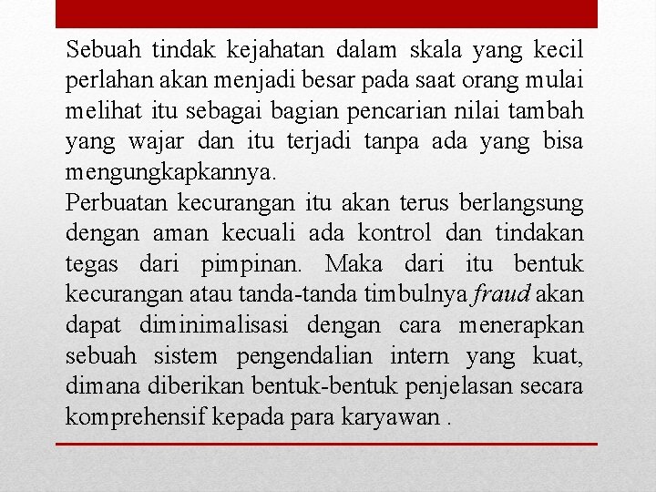 Sebuah tindak kejahatan dalam skala yang kecil perlahan akan menjadi besar pada saat orang