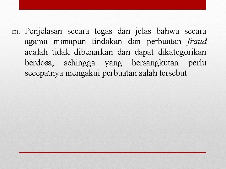 m. Penjelasan secara tegas dan jelas bahwa secara agama manapun tindakan dan perbuatan fraud