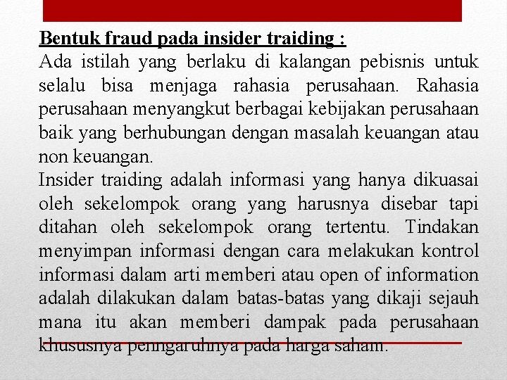 Bentuk fraud pada insider traiding : Ada istilah yang berlaku di kalangan pebisnis untuk