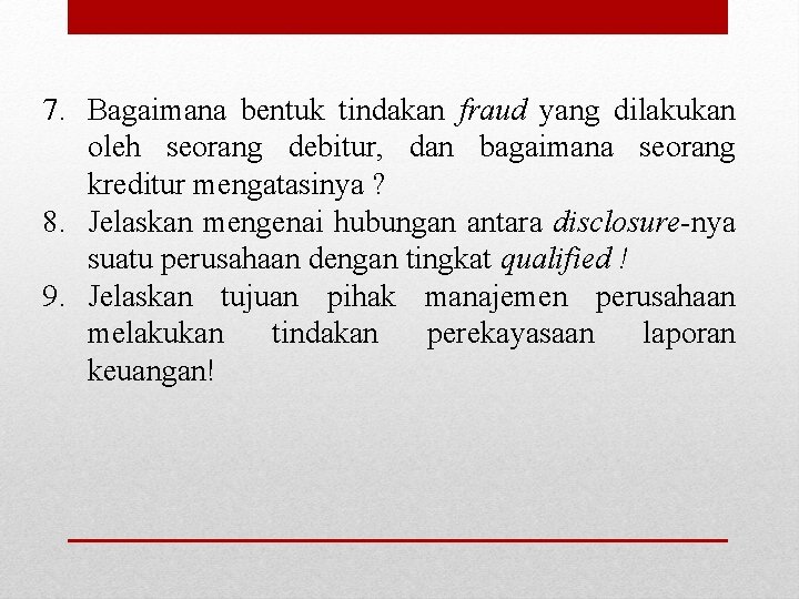 7. Bagaimana bentuk tindakan fraud yang dilakukan oleh seorang debitur, dan bagaimana seorang kreditur