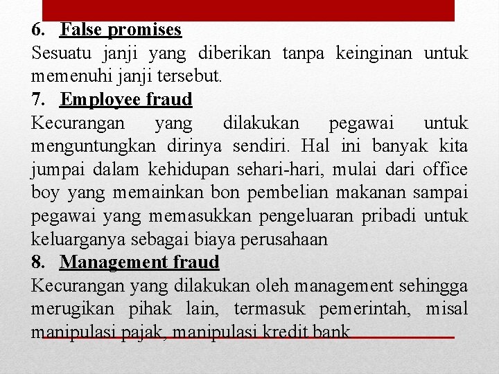 6. False promises Sesuatu janji yang diberikan tanpa keinginan untuk memenuhi janji tersebut. 7.