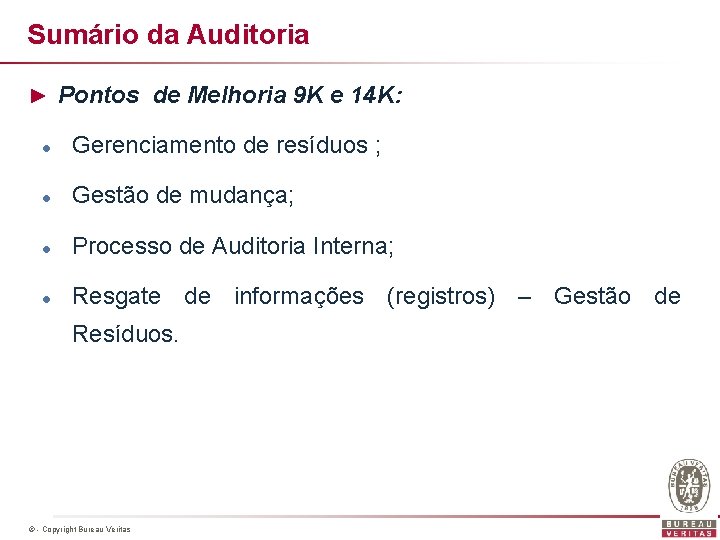 Sumário da Auditoria ► Pontos de Melhoria 9 K e 14 K: l Gerenciamento