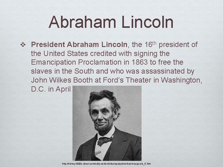 Abraham Lincoln v President Abraham Lincoln, the 16 th president of the United States