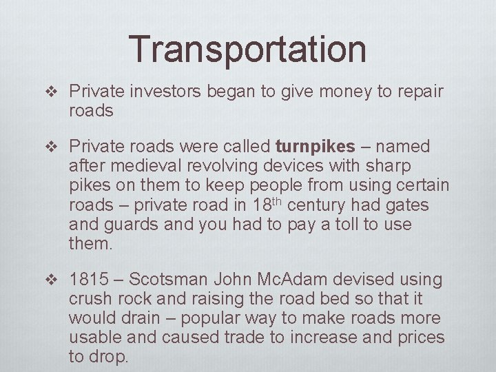 Transportation v Private investors began to give money to repair roads v Private roads