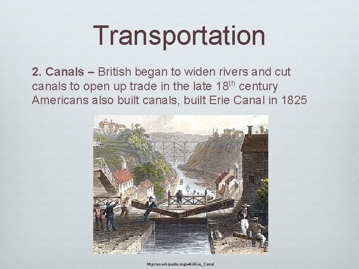 Transportation 2. Canals – British began to widen rivers and cut canals to open