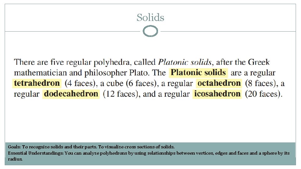 Solids Goals: To recognize solids and their parts. To visualize cross sections of solids.