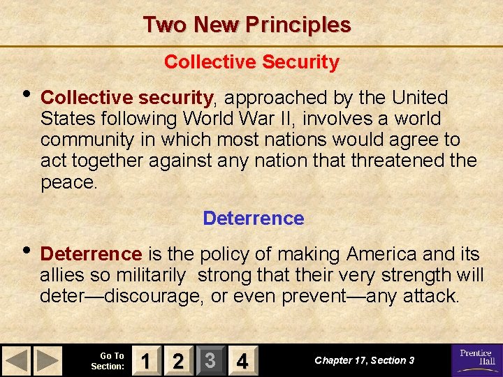 Two New Principles Collective Security • Collective security, approached by the United States following