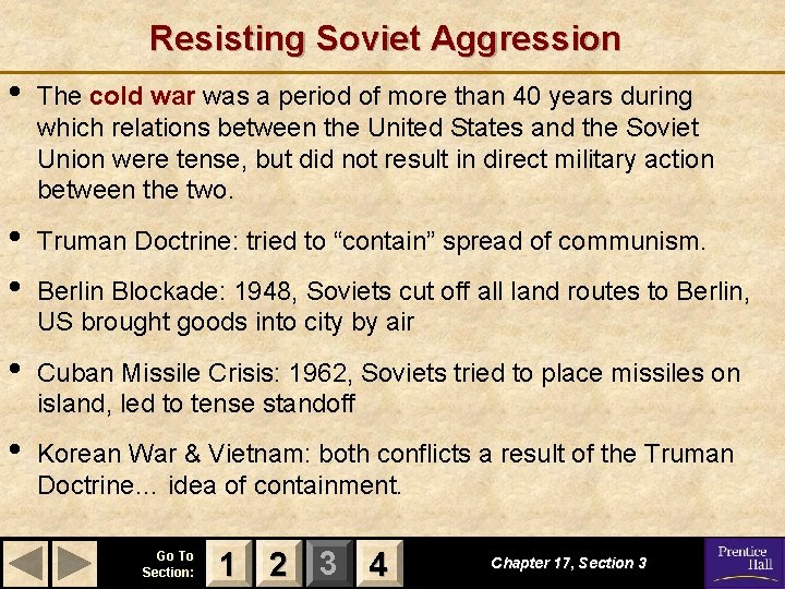 Resisting Soviet Aggression • The cold war was a period of more than 40
