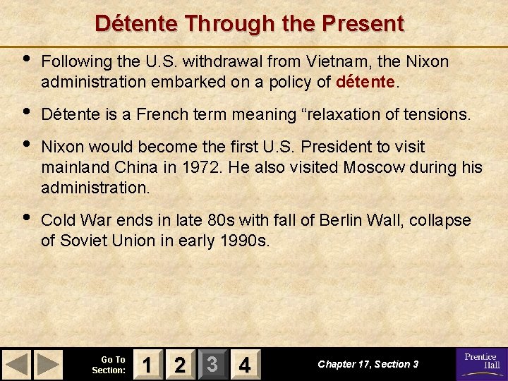 Détente Through the Present • Following the U. S. withdrawal from Vietnam, the Nixon