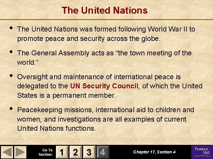 The United Nations • The United Nations was formed following World War II to