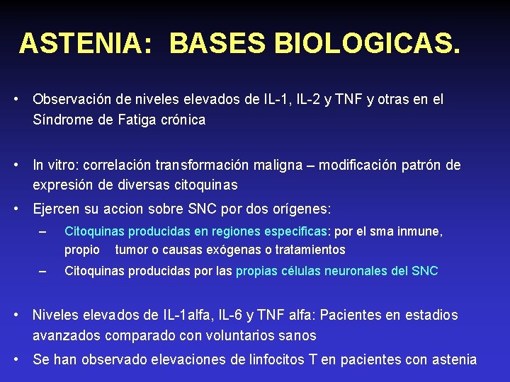 ASTENIA: BASES BIOLOGICAS. • Observación de niveles elevados de IL-1, IL-2 y TNF y