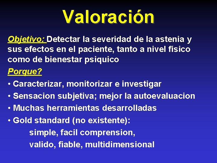 Valoración Objetivo: Detectar la severidad de la astenia y sus efectos en el paciente,