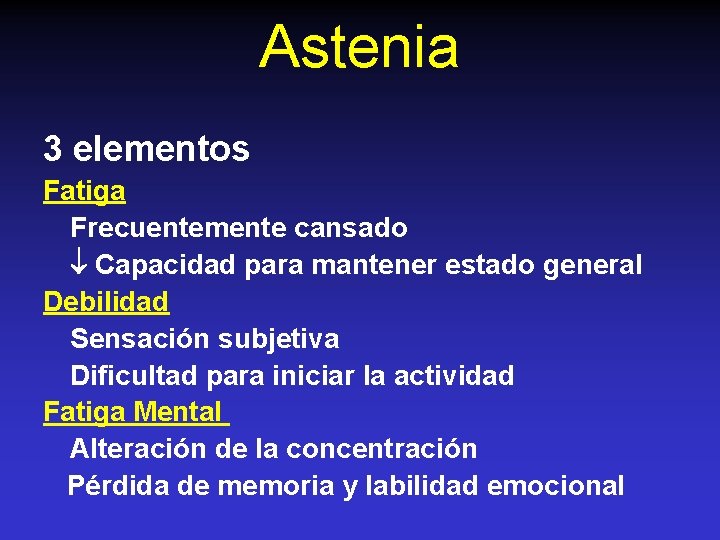 Astenia 3 elementos Fatiga Frecuentemente cansado Capacidad para mantener estado general Debilidad Sensación subjetiva