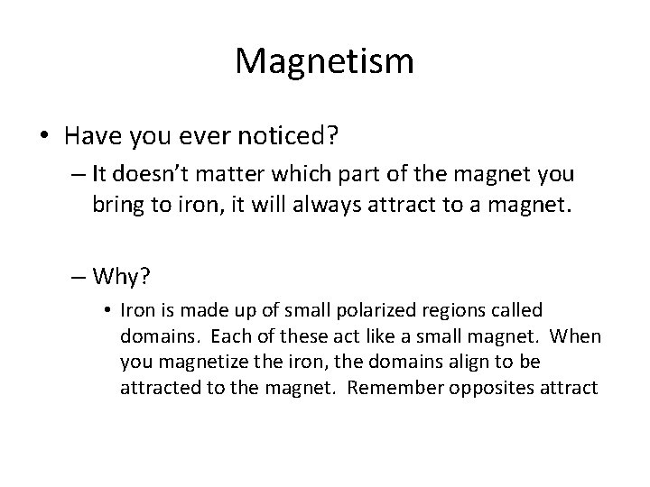 Magnetism • Have you ever noticed? – It doesn’t matter which part of the