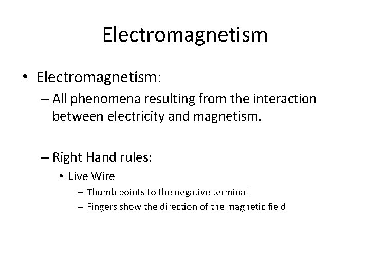 Electromagnetism • Electromagnetism: – All phenomena resulting from the interaction between electricity and magnetism.
