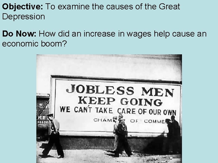 Objective: To examine the causes of the Great Depression Do Now: How did an