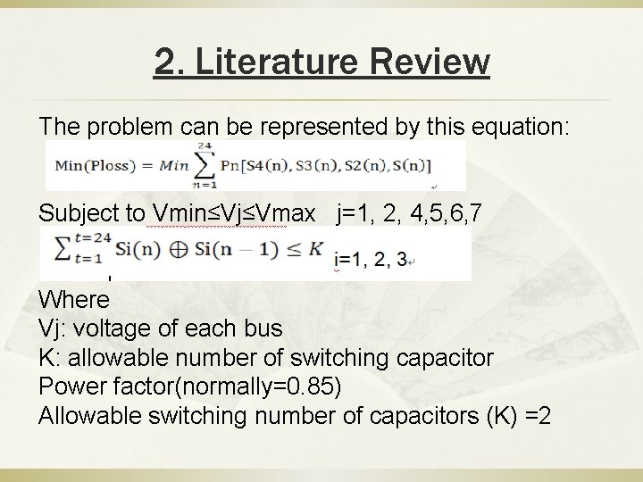 2. Literature Review The problem can be represented by this equation: Subject to Vmin≤Vj≤Vmax 2. Literature Review The problem can be represented by this equation: Subject to Vmin≤Vj≤Vmax