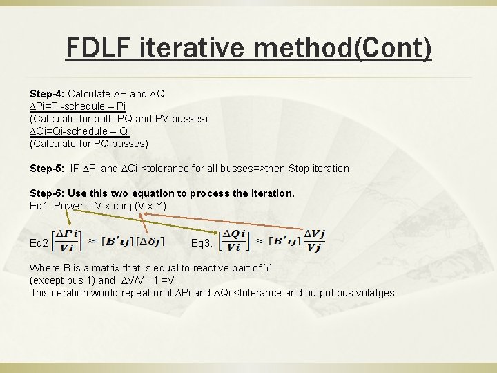 FDLF iterative method(Cont) Step-4: Calculate ∆P and ∆Q ∆Pi=Pi-schedule – Pi (Calculate for both FDLF iterative method(Cont) Step-4: Calculate ∆P and ∆Q ∆Pi=Pi-schedule – Pi (Calculate for both